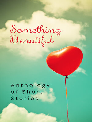 cover image of Something Beautiful: Anthology of Short Stories